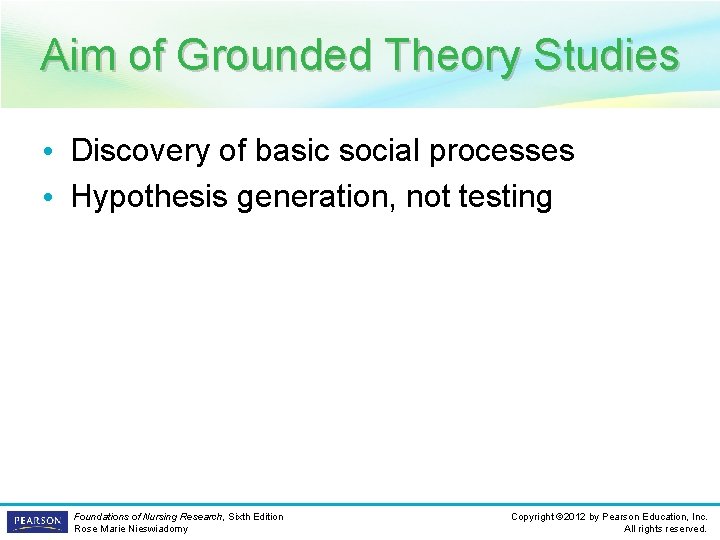Aim of Grounded Theory Studies • Discovery of basic social processes • Hypothesis generation,