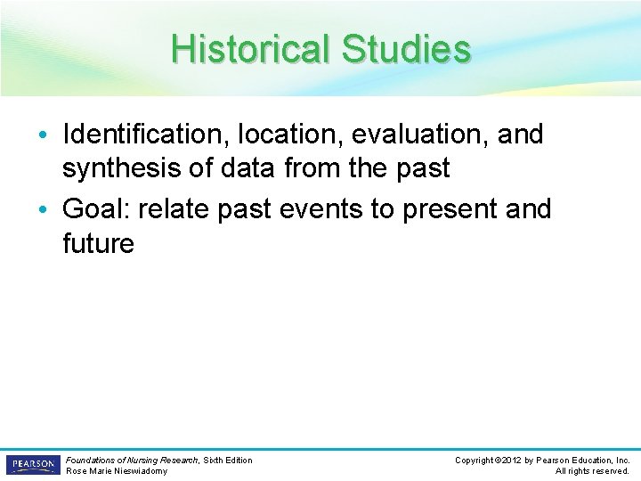 Historical Studies • Identification, location, evaluation, and synthesis of data from the past •