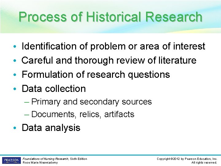 Process of Historical Research • • Identification of problem or area of interest Careful
