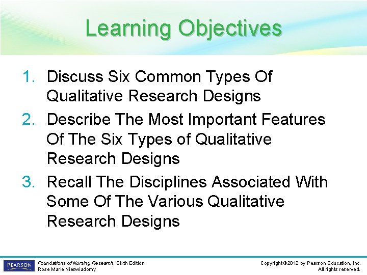 Learning Objectives 1. Discuss Six Common Types Of Qualitative Research Designs 2. Describe The