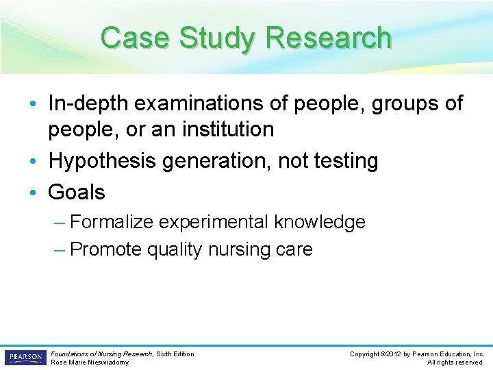 Case Study Research • In-depth examinations of people, groups of people, or an institution