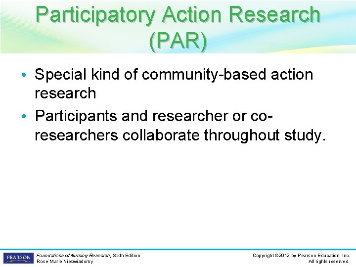 Participatory Action Research (PAR) • Special kind of community-based action research • Participants and