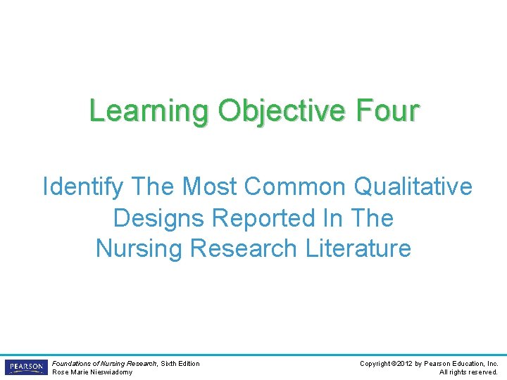 Learning Objective Four Identify The Most Common Qualitative Designs Reported In The Nursing Research