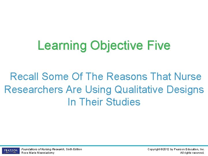 Learning Objective Five Recall Some Of The Reasons That Nurse Researchers Are Using Qualitative