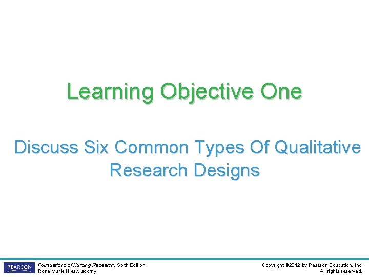 Learning Objective One Discuss Six Common Types Of Qualitative Research Designs Foundations of Nursing