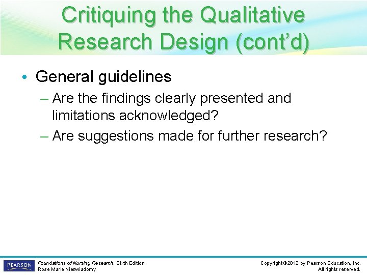 Critiquing the Qualitative Research Design (cont’d) • General guidelines – Are the findings clearly