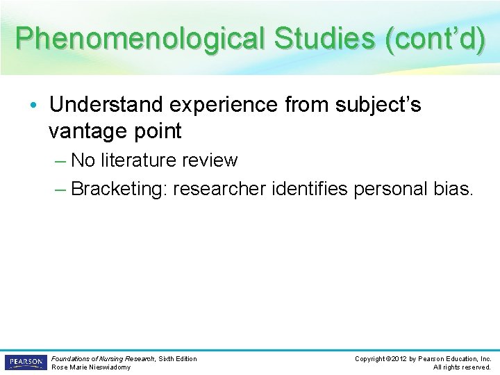 Phenomenological Studies (cont’d) • Understand experience from subject’s vantage point – No literature review