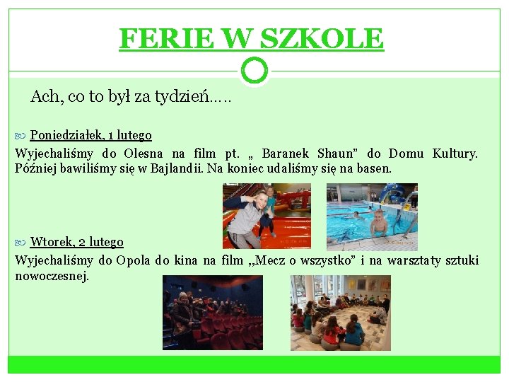 FERIE W SZKOLE Ach, co to był za tydzień…. . Poniedziałek, 1 lutego Wyjechaliśmy