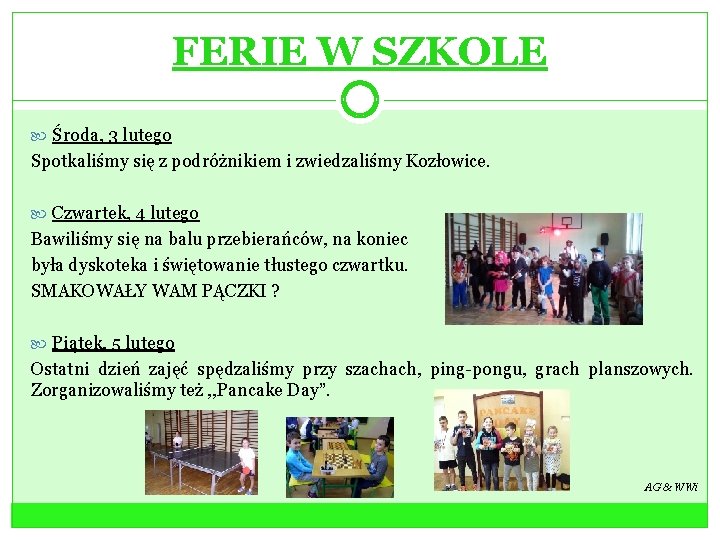 FERIE W SZKOLE Środa, 3 lutego Spotkaliśmy się z podróżnikiem i zwiedzaliśmy Kozłowice. Czwartek,