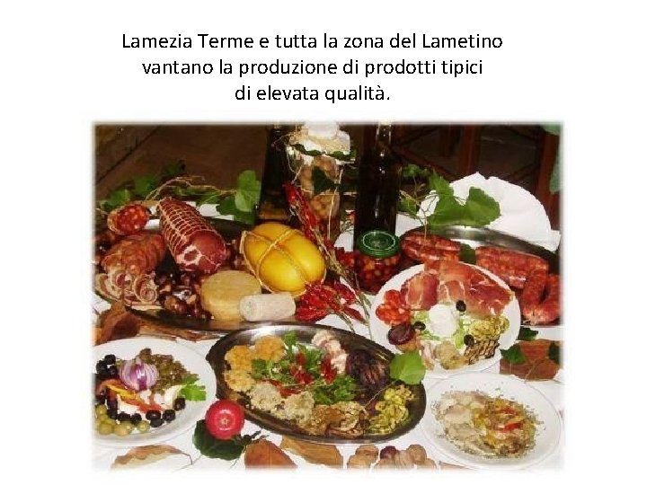 Lamezia Terme e tutta la zona del Lametino vantano la produzione di prodotti tipici