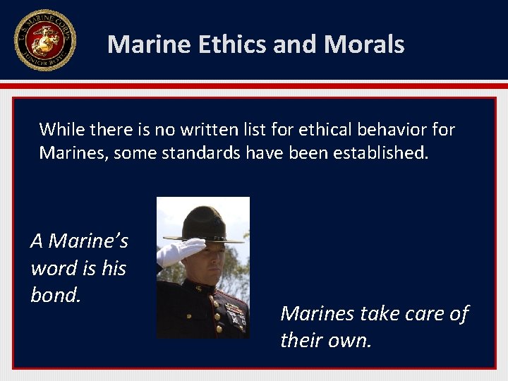 Marine Ethics and Morals While there is no written list for ethical behavior for