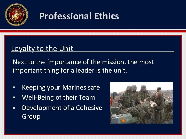 Professional Ethics Loyalty to the Unit Next to the importance of the mission, the