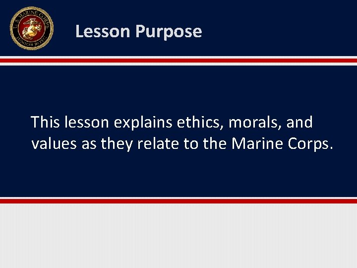 Lesson Purpose This lesson explains ethics, morals, and values as they relate to the