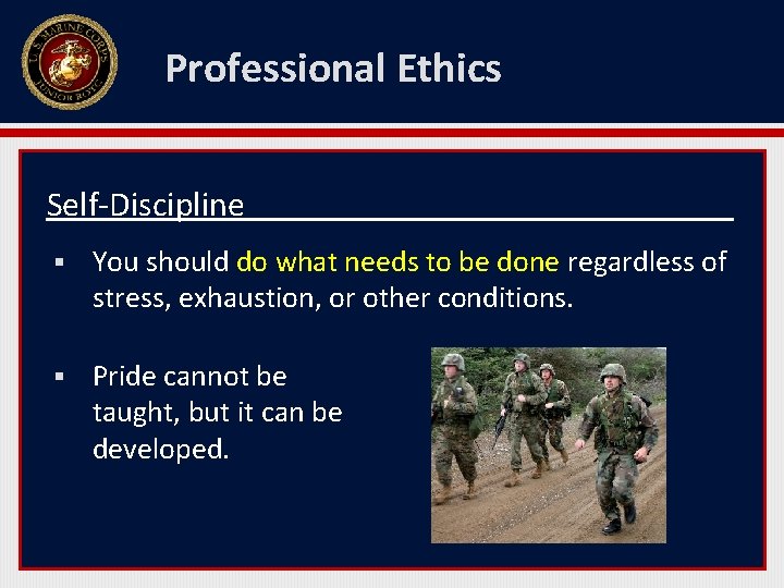 Professional Ethics Self-Discipline § You should do what needs to be done regardless of