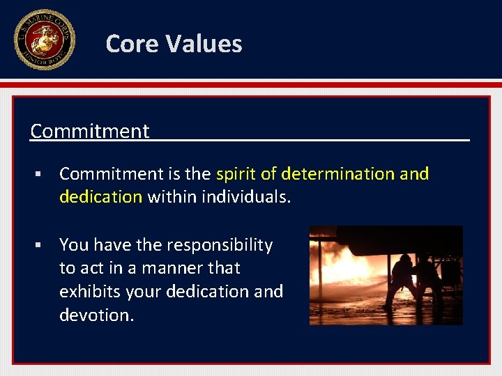 Core Values Commitment § Commitment is the spirit of determination and dedication within individuals.