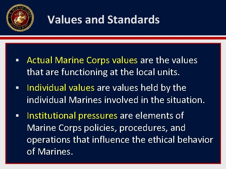 Values and Standards § Actual Marine Corps values are the values that are functioning