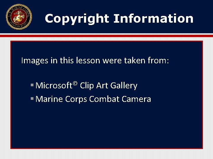 Copyright Information Images in this lesson were taken from: § Microsoft© Clip Art Gallery