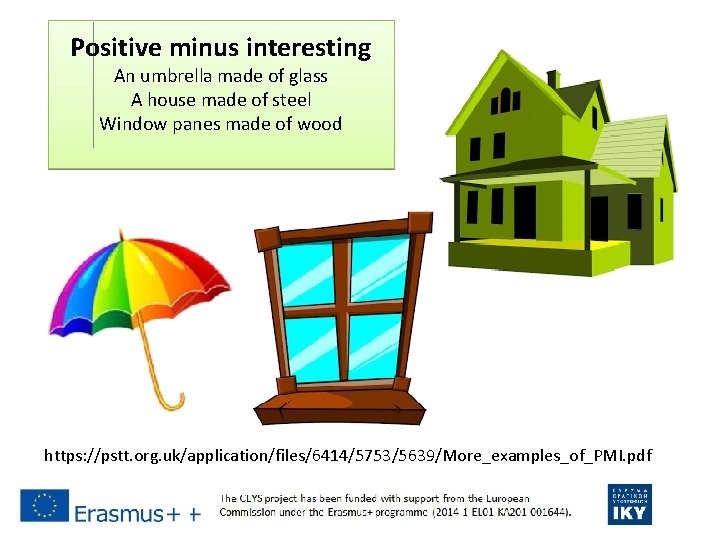 Positive minus interesting An umbrella made of glass A house made of steel Window