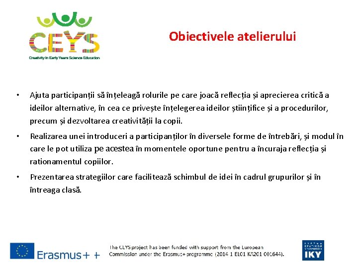 Obiectivele atelierului • Ajuta participanții să înțeleagă rolurile pe care joacă reflecția și aprecierea