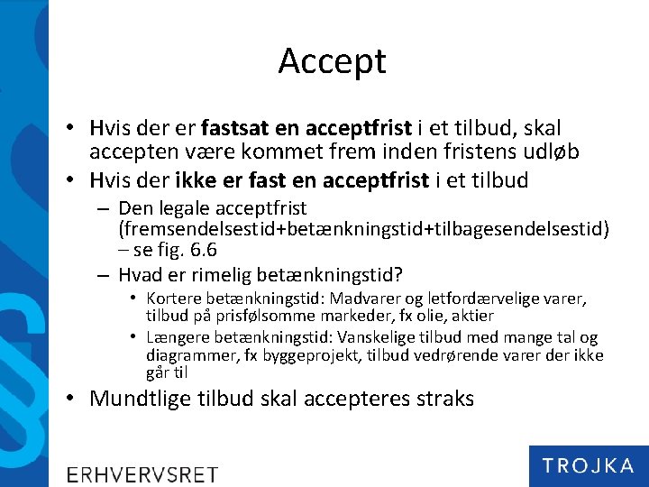 Accept • Hvis der er fastsat en acceptfrist i et tilbud, skal accepten være