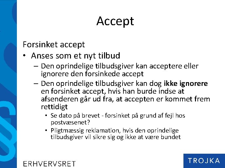 Accept Forsinket accept • Anses som et nyt tilbud – Den oprindelige tilbudsgiver kan