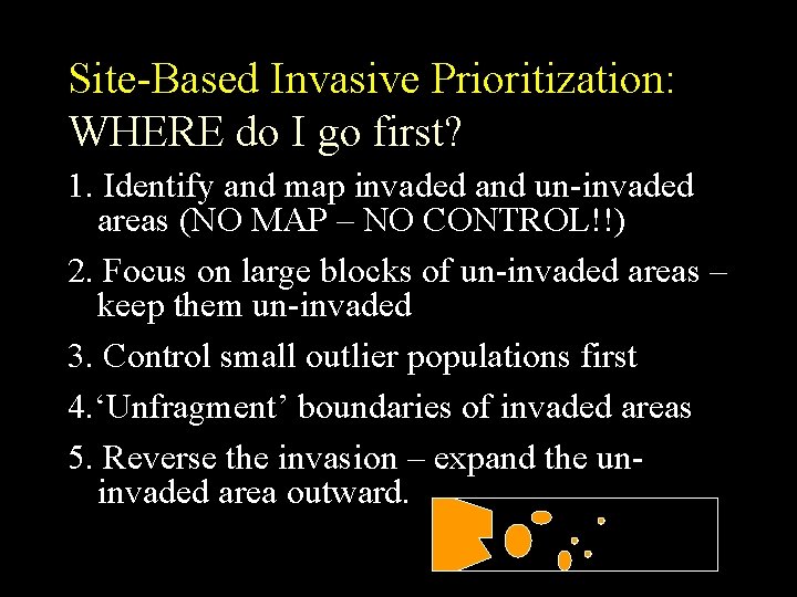 Site-Based Invasive Prioritization: WHERE do I go first? 1. Identify and map invaded and