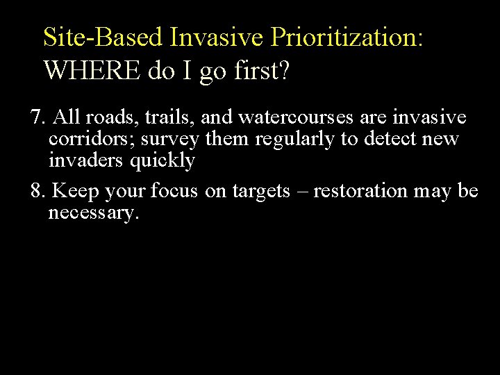 Site-Based Invasive Prioritization: WHERE do I go first? 7. All roads, trails, and watercourses