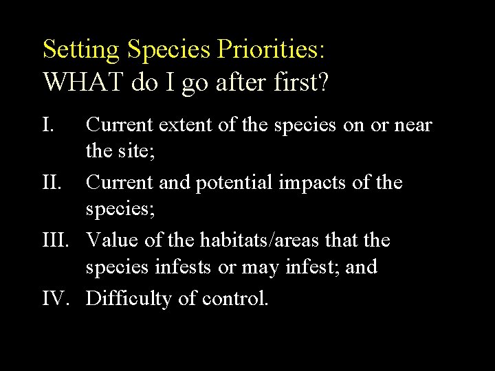 Setting Species Priorities: WHAT do I go after first? I. Current extent of the