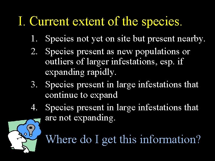 I. Current extent of the species. 1. Species not yet on site but present