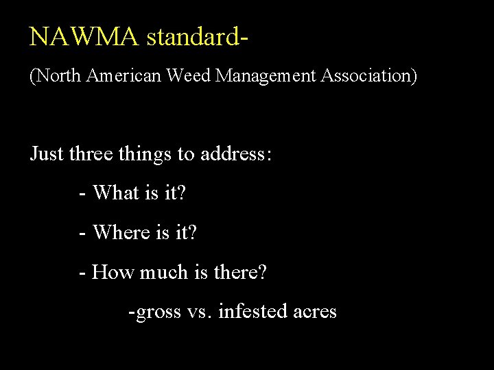 NAWMA standard(North American Weed Management Association) Just three things to address: - What is