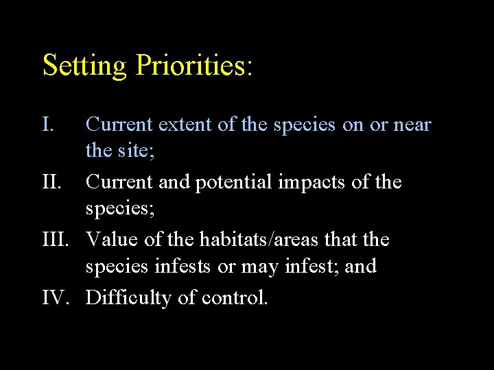 Setting Priorities: I. Current extent of the species on or near the site; II.