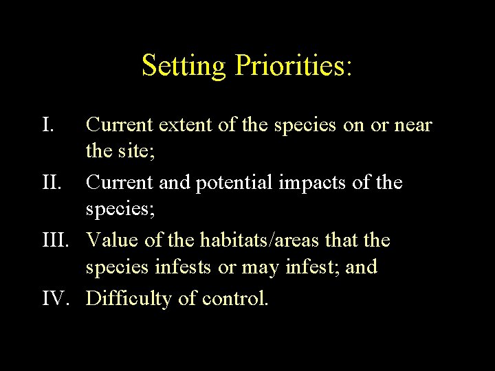 Setting Priorities: I. Current extent of the species on or near the site; II.