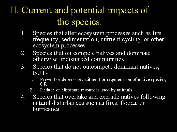 II. Current and potential impacts of the species. 1. 2. 3. Species that alter