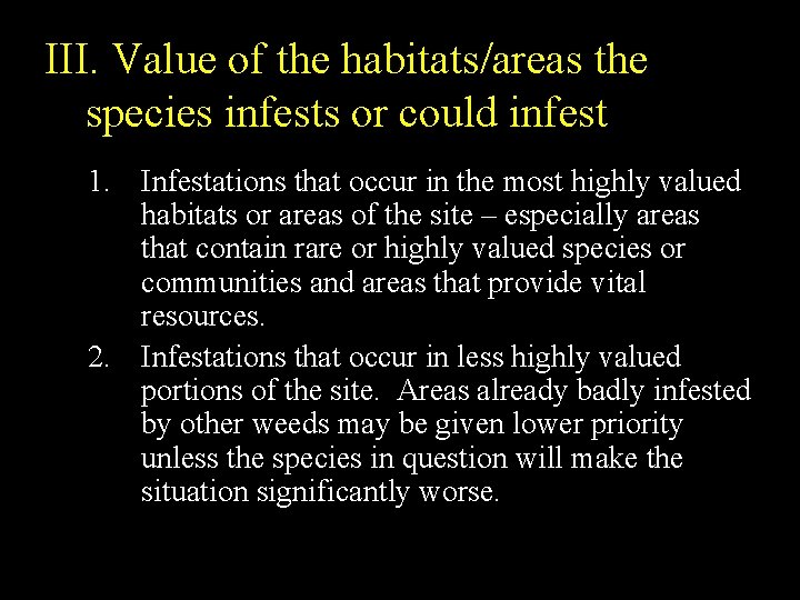 III. Value of the habitats/areas the species infests or could infest 1. Infestations that