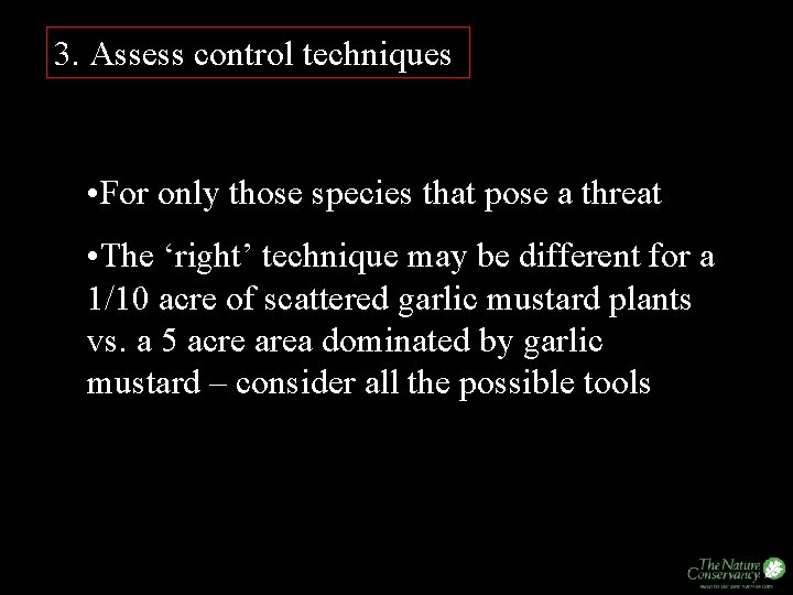 3. Assess control techniques • For only those species that pose a threat •