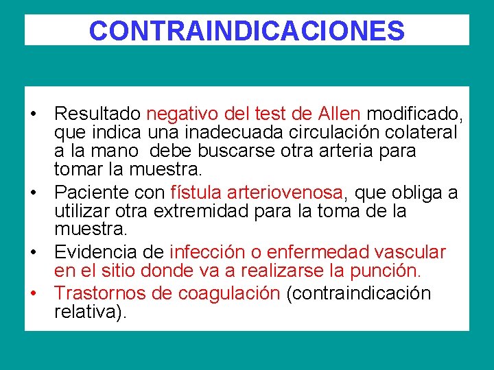 CONTRAINDICACIONES • Resultado negativo del test de Allen modificado, que indica una inadecuada circulación
