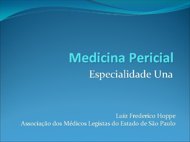 Medicina Pericial Especialidade Una Luiz Frederico Hoppe Associação dos Médicos Legistas do Estado de