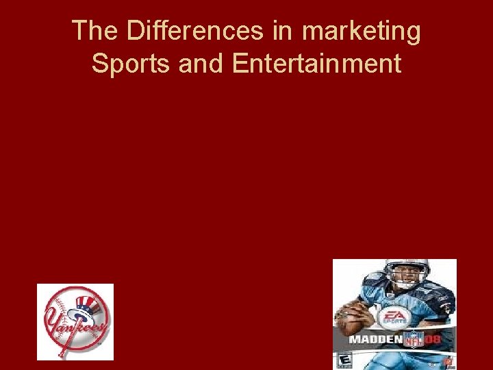 The Differences in marketing Sports and Entertainment 
