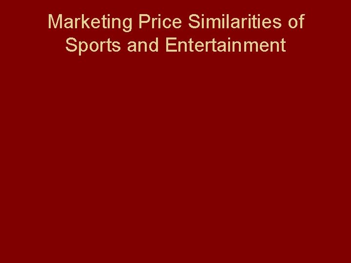 Marketing Price Similarities of Sports and Entertainment 