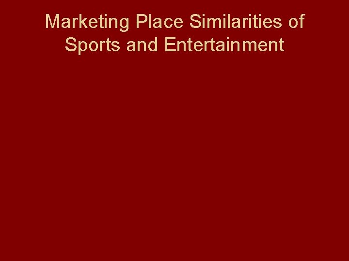 Marketing Place Similarities of Sports and Entertainment 