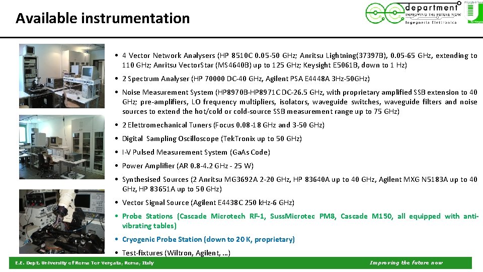 Available instrumentation • 4 Vector Network Analysers (HP 8510 C 0. 05 -50 GHz;