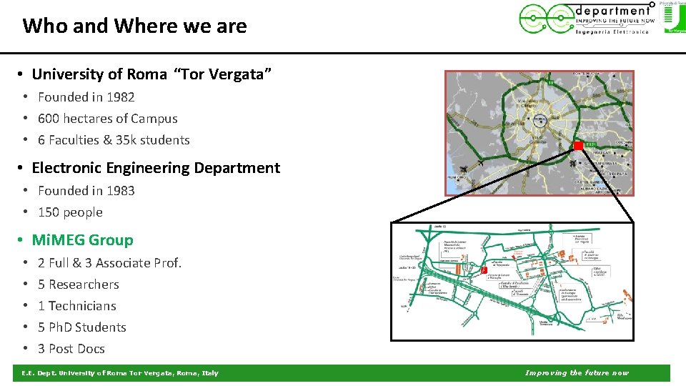 Who and Where we are • University of Roma “Tor Vergata” • Founded in