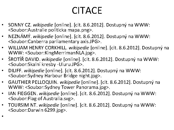 CITACE • SONNY CZ. wikipedie [online]. [cit. 8. 6. 2012]. Dostupný na WWW: <Soubor: