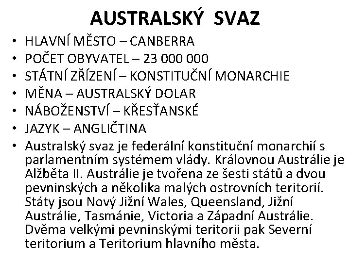 AUSTRALSKÝ SVAZ • • HLAVNÍ MĚSTO – CANBERRA POČET OBYVATEL – 23 000 STÁTNÍ