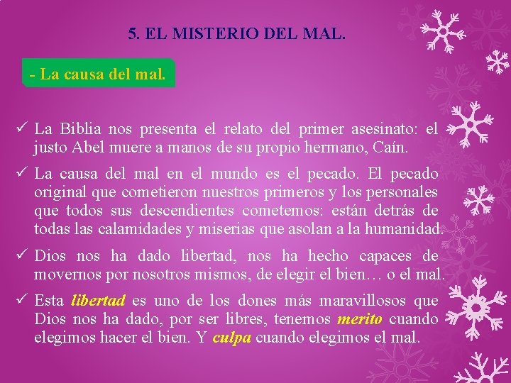 5. EL MISTERIO DEL MAL. - La causa del mal. ü La Biblia nos