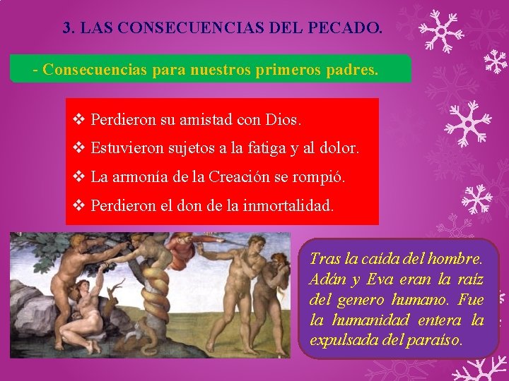 3. LAS CONSECUENCIAS DEL PECADO. - Consecuencias para nuestros primeros padres. v Perdieron su