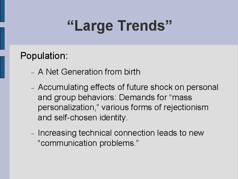 “Large Trends” Population: A Net Generation from birth Accumulating effects of future shock on