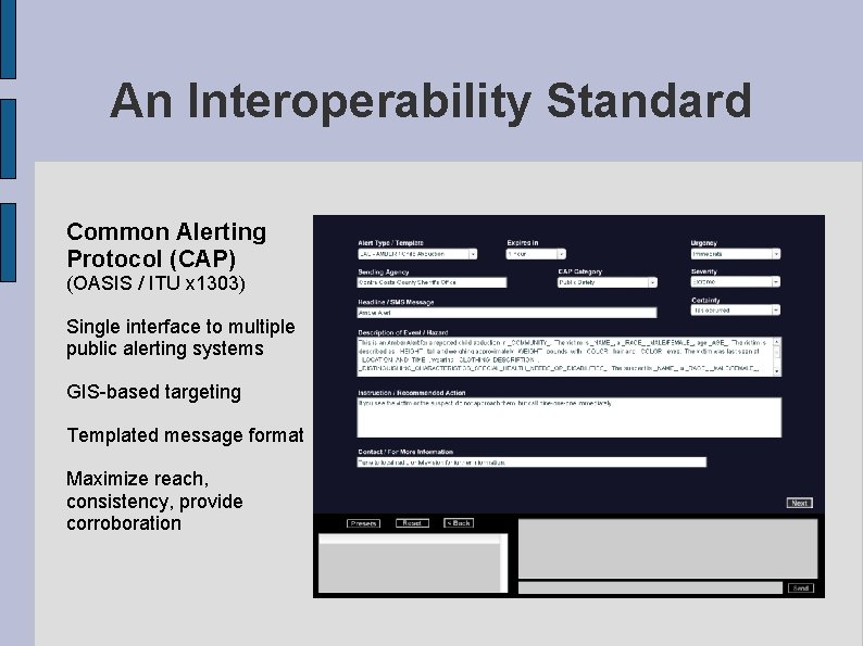 An Interoperability Standard Common Alerting Protocol (CAP) (OASIS / ITU x 1303) Single interface