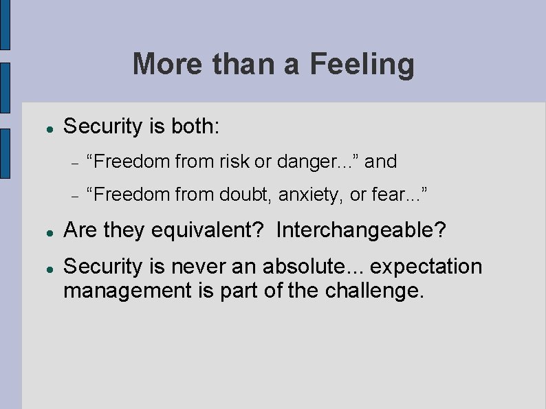 More than a Feeling Security is both: “Freedom from risk or danger. . .