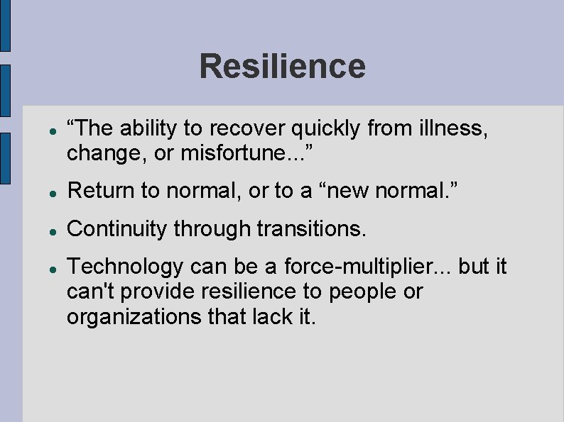 Resilience “The ability to recover quickly from illness, change, or misfortune. . . ”